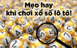 những mẹo hay khi chơi xổ số lô tô là gì