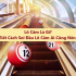 Soi đầu câm 8 khả năng trúng cao nếu người chơi nắm rõ cách tính